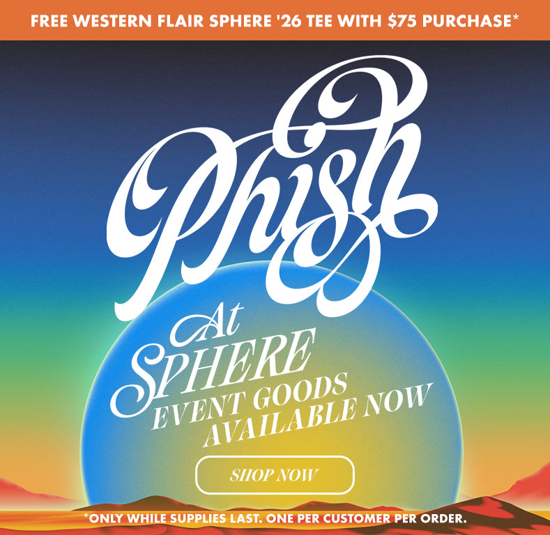 Phish at Sphere - Event Goods Available Now! Free tee with $75 purchase.