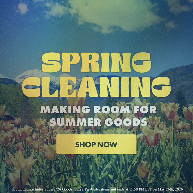 Spring Cleaning - Making Room For Summer Goods | Shop Now | Promotion excludes Sphere '26 Goods, Vinyl, Pre-Order items and ends at 11:59 PM EST on May 26th, 2026
